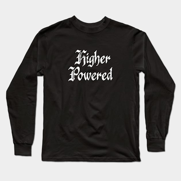 Higher Powered - Distressed grunge effect Long Sleeve T-Shirt by JodyzDesigns